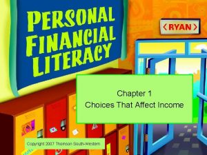 Chapter 1 Choices That Affect Income Copyright 2007