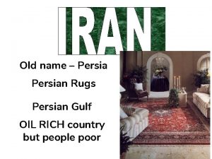 Old name Persian Rugs Persian Gulf OIL RICH