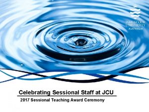 Celebrating Sessional Staff at JCU 2017 Sessional Teaching