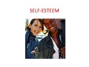 SELFESTEEM SelfEsteem Defined Self Esteem is defined as