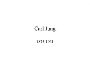 Carl Jung 1875 1961 Summary of major life