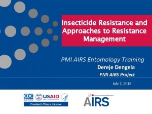 Insecticide Resistance and Approaches to Resistance Management PMI