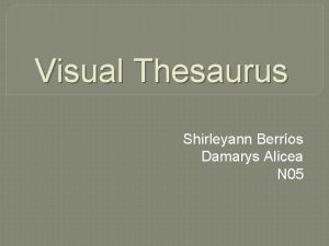 Visual Thesaurus Shirleyann Berros Damarys Alicea N 05