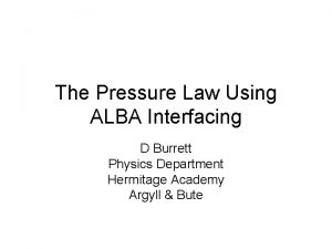 The Pressure Law Using ALBA Interfacing D Burrett