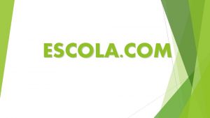 ESCOLA COM Em 2009 iniciou a expanso com