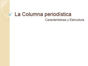 La Columna periodstica Caractersticas y Estructura Caractersticas Emisor