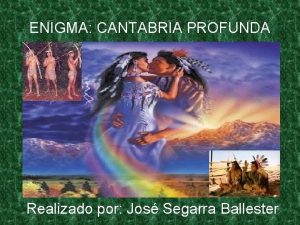 ENIGMA CANTABRIA PROFUNDA Realizado por Jos Segarra Ballester
