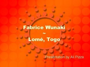 Fabrice Wunaki Lom Togo Presentation by Ali Pizza