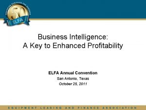 Business Intelligence A Key to Enhanced Profitability ELFA