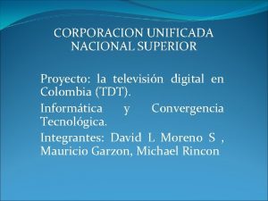 CORPORACION UNIFICADA NACIONAL SUPERIOR Proyecto la televisin digital