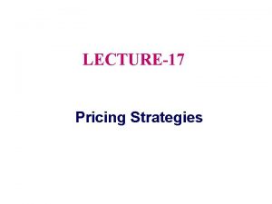 LECTURE17 Pricing Strategies Topic Outline NewProduct Pricing Strategies