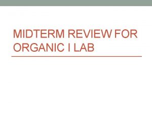 MIDTERM REVIEW FOR ORGANIC I LAB SEPARATING CYCLOHEXENE