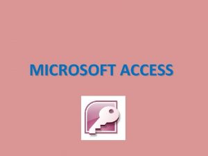 MICROSOFT ACCESS Microsoft Access face parte din pachetul