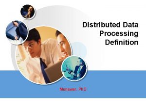 Distributed Data Processing Definition Munawar Ph D Definition