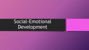 SocialEmotional Development Overview Definitions Temperamental Differences in Infants
