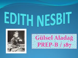Glsel Alada PREPB 187 EDITH NESBITS LIFE Edth