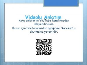 Videolu Anlatm Konu anlatmn You Tube kanalmzdan izleyebilirsiniz