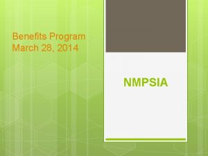 Benefits Program March 28 2014 NMPSIA 1 2