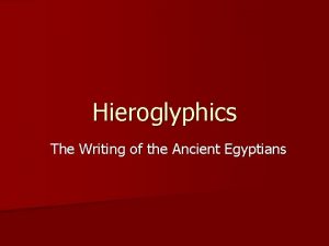 Hieroglyphics The Writing of the Ancient Egyptians Hieroglyphics