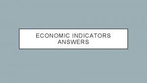 ECONOMIC INDICATORS ANSWERS GDP PER CAPITA GDP per