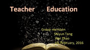 Teacher Education Group member Shiyun Tang Wei Zhao