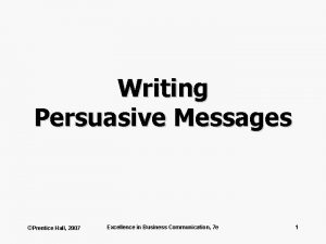 Writing Persuasive Messages Prentice Hall 2007 Excellence in