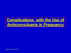 Complications with the Use of Anticonvulsants in Pregnancy