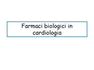 Farmaci biologici in cardiologia Inibitori di PCSK 9