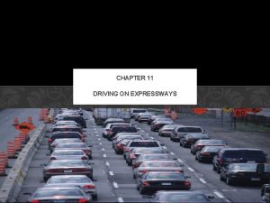 CHAPTER 11 DRIVING ON EXPRESSWAYS 11 1 CHARACTERISTICS