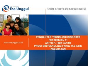 PENGANTAR TEKNOLOGI BIOROSES PERTEMUAN 11 ARIYO P HIDAYANTO