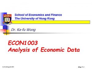 Dr Kafu Wong ECON 1003 Analysis of Economic Dr Kafu Wong ECON 1003 Analysis of Economic