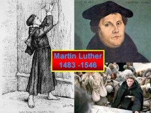 Martin Luther 1483 1546 Martin Luther 1483 1546