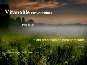 Vitanoble Power Points Presenta Otra presentacin para compartir