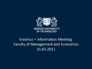 Erasmus Information Meeting Faculty of Management and Economics