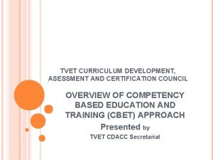 TVET CURRICULUM DEVELOPMENT ASESSMENT AND CERTIFICATION COUNCIL OVERVIEW