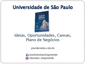 Universidade de So Paulo Ideias Oportunidades Canvas Plano