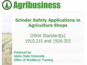 Grinder Safety Applications in Agriculture Shops OSHA Standards