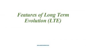 Features of Long Term Evolution LTE www assignmentpoint