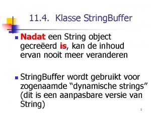 11 4 Klasse String Buffer n n Nadat