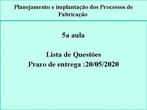 Planejamento e implantao dos Processos de Fabricao 5