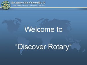 Welcome to Discover Rotary What is Rotary Rotary