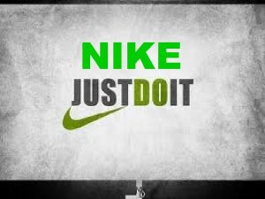 NIKE JUST DO IT Brief History Nike Inc