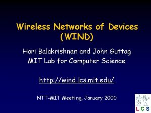 Wireless Networks of Devices WIND Hari Balakrishnan and