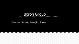 Boron Group Kahaan Justice Jennifer Jonas Boron is