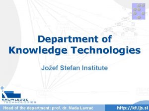 Department of Knowledge Technologies Joef Stefan Institute Head