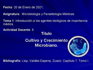Fecha 20 de Enero de 2021 Asignatura Microbiologa