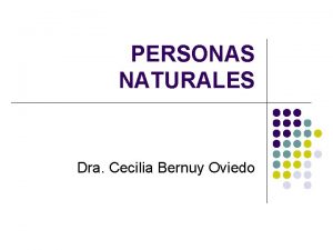 PERSONAS NATURALES Dra Cecilia Bernuy Oviedo NOCIONES INTRODUCTORIAS