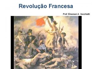 Revoluo Francesa Prof merson A Vecchietti A Frana