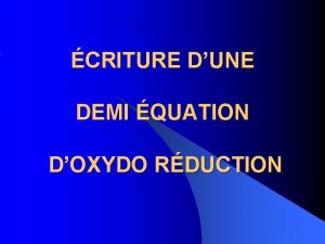 CRITURE DUNE DEMI QUATION DOXYDO RDUCTION METHODE l