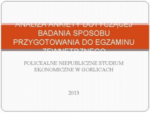 ANALIZA ANKIETY DOTYCZCEJ BADANIA SPOSOBU PRZYGOTOWANIA DO EGZAMINU